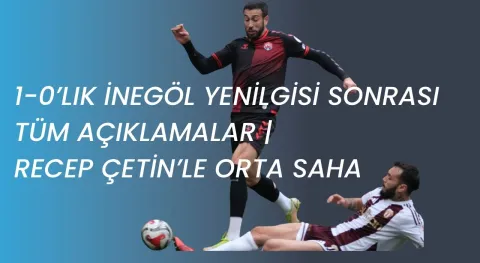 Maç Önü–Maç Sonu Tüm Detaylar! Ahmet Yıldırım  İnegöl Başkanı Röportajı