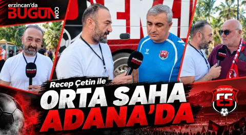 Recep Çetin ile Orta Saha Adana Deplasmanında | Taraftarlar Konuştu, Mustafa Sarıgül Maçı Anlattı