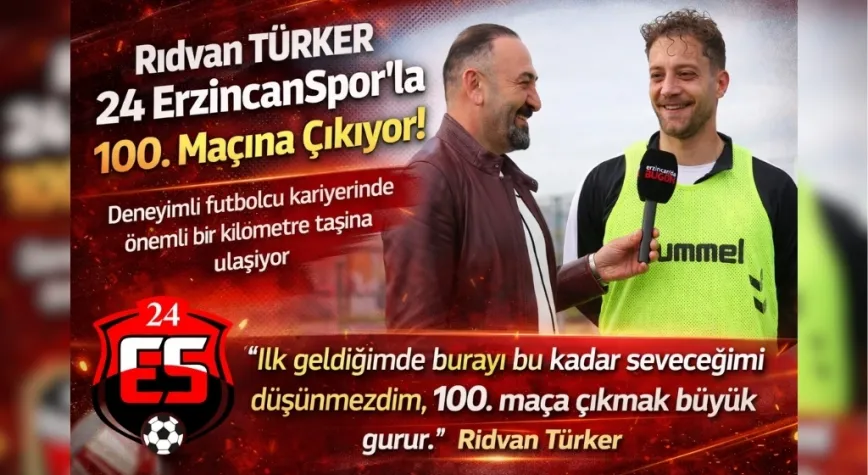 24 ErzincanSpor’da Bir Dönüm Noktası: Rıdvan Türker 100. Maçına Çıkıyor