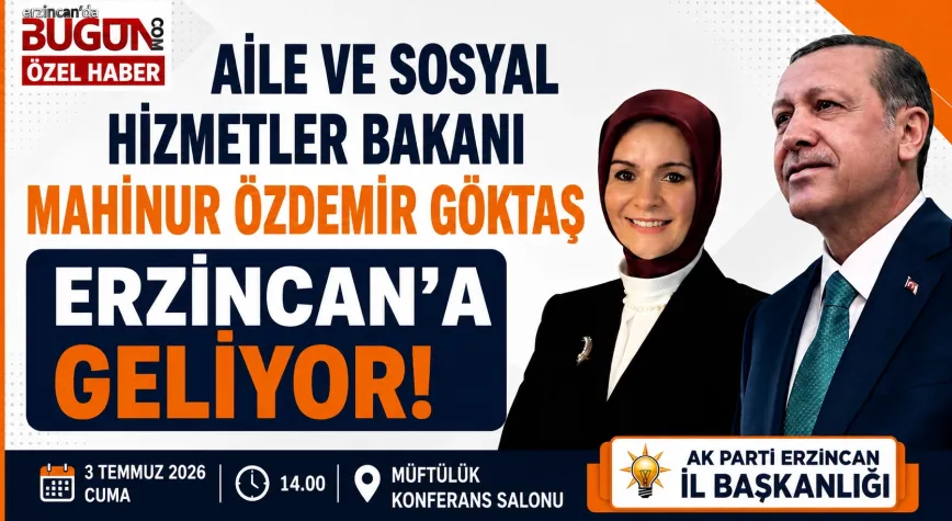 Aile ve Sosyal Hizmetler Bakanı Mahinur Özdemir Göktaş Yarın Erzincan'a Geliyor