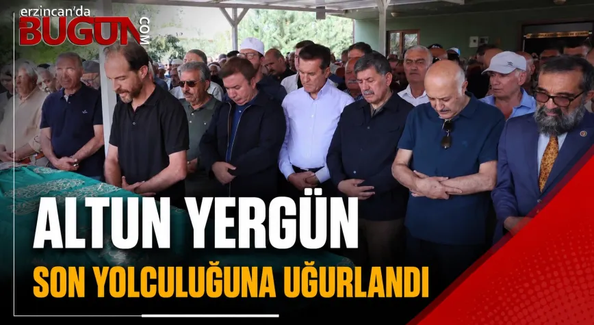 Altun Yergün Son Yolculuğuna Uğurlandı