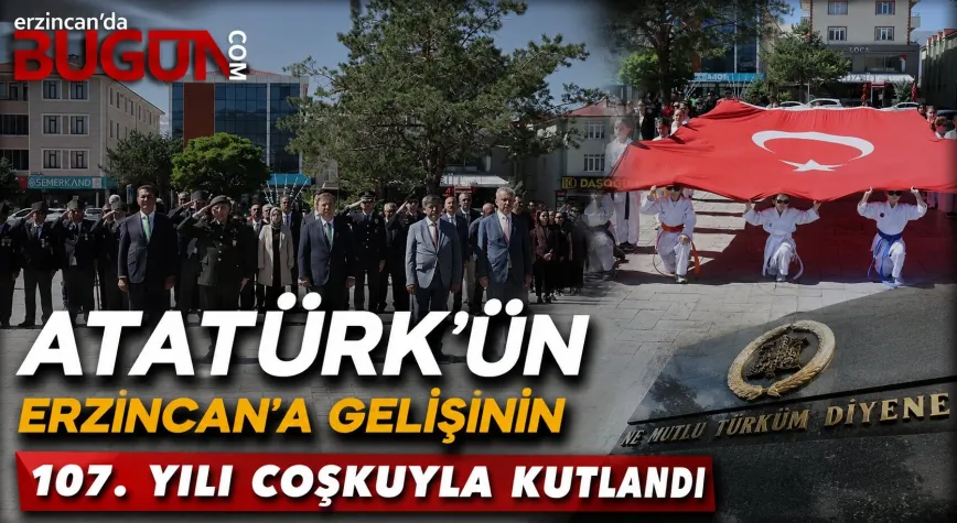 Atatürk'ün Erzincan'a Gelişinin 107. Yılı Coşkuyla Kutlandı
