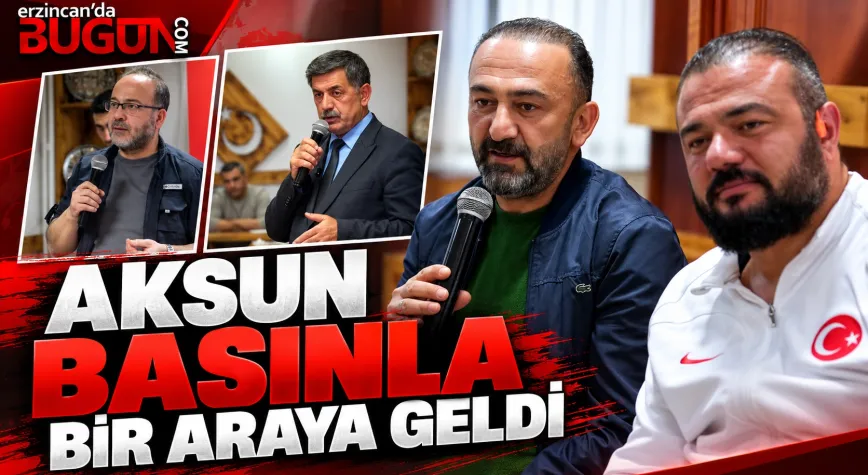 BAŞKAN AKSUN BASIN MENSUPLARIYLA BULUŞTU: ERZİNCAN’IN BUGÜNÜNÜ VE GELECEĞİNİ ANLATTI