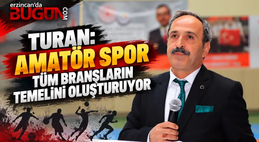 Emin Turan: “Amatör Spor, Tüm Branşların Temelidir”