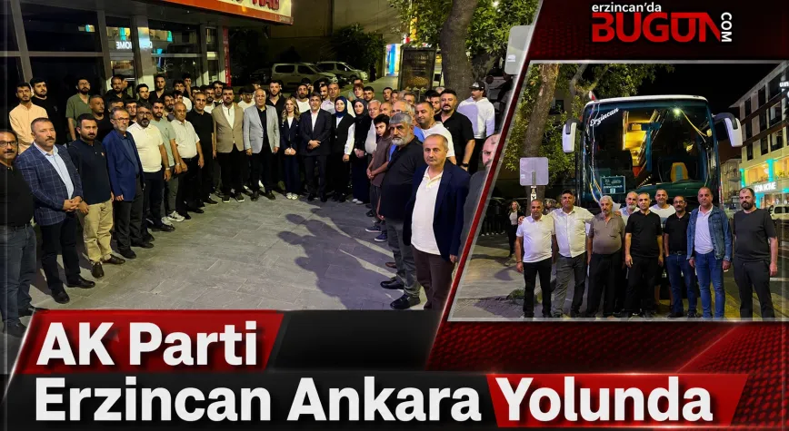 Erzincan AK Parti Teşkilatı 25. Yıl Mitingi İçin Ankara Yolunda