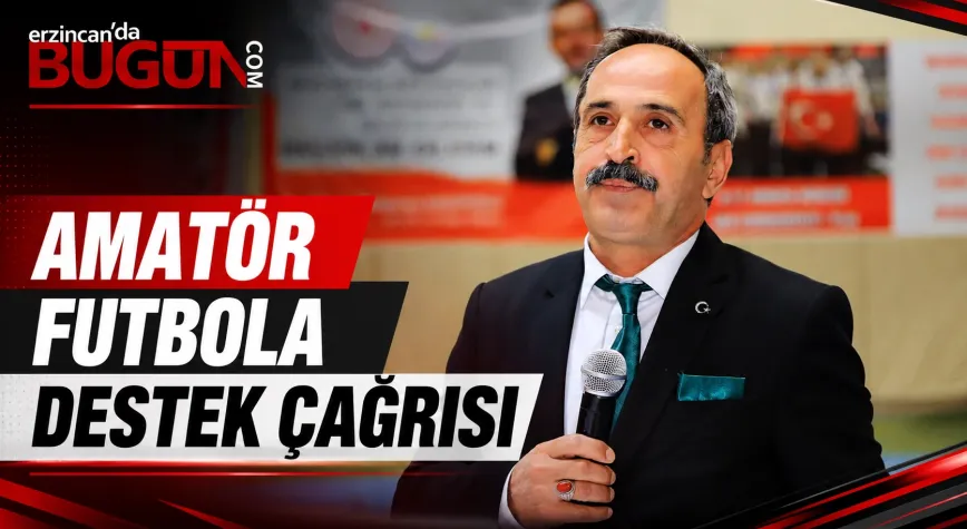 Erzincan ASKF Başkanı Emin Turan’dan TFF’ye Amatör Futbol Çağrısı