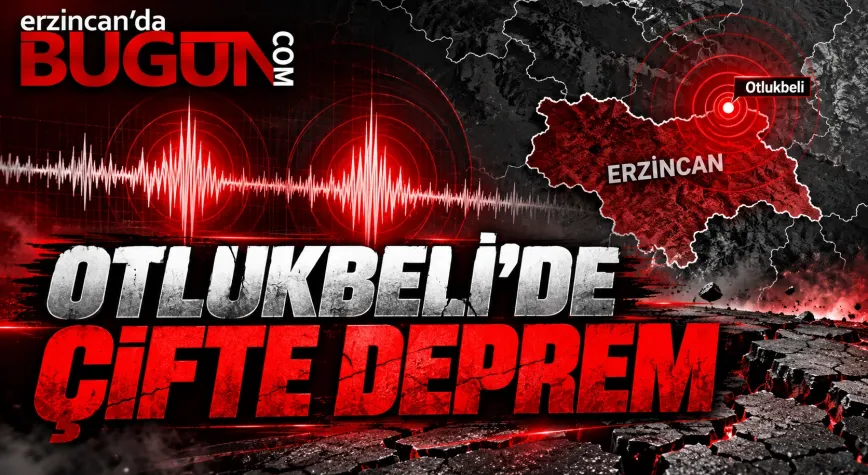ERZİNCAN'DA PEŞ PEŞE İKİ DEPREM! OTLUKBELİ 1 DAKİKA ARAYLA SALLANDI