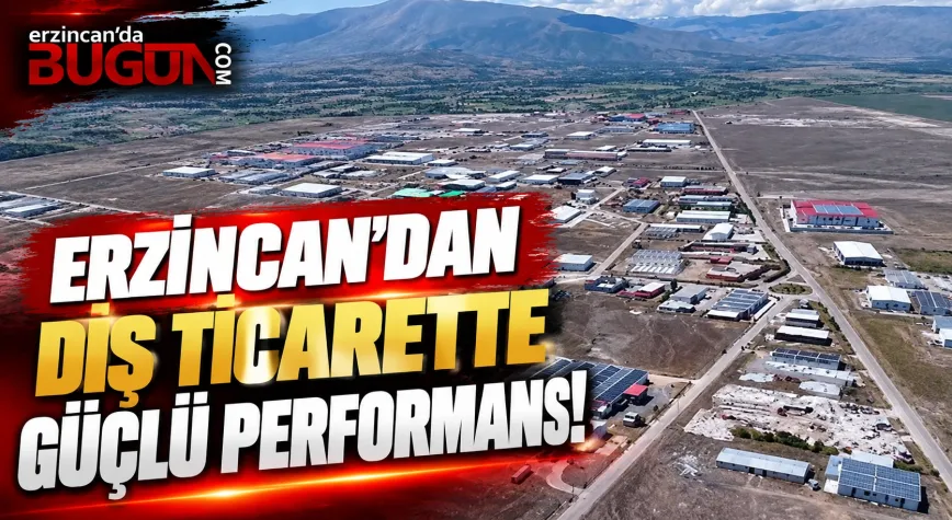 Erzincan Dış Ticarette Fark Attı! İhracat İthalatın 7 Katını Aştı