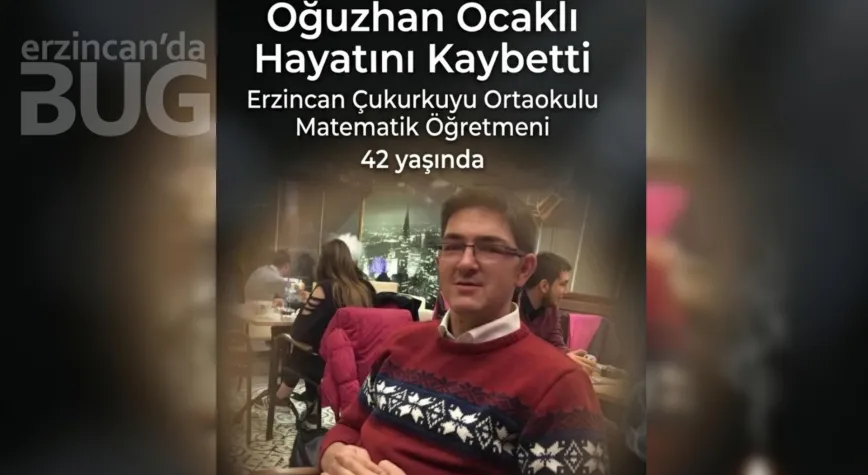 Erzincan Eğitim Camiasını Yasa Boğan Kayıp: Öğretmen Oğuzhan Ocaklı Hayatını Kaybetti