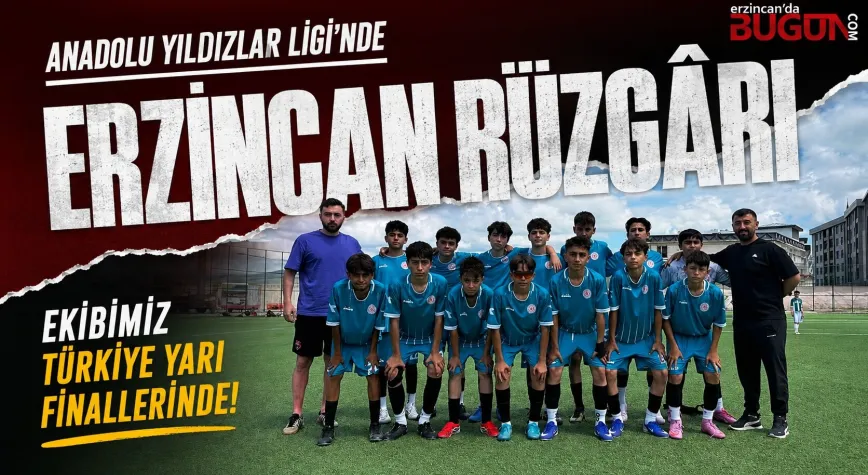 Erzincan Ekibi Anadolu Yıldızlar Ligi’nde Türkiye Yarı Finallerine Yükseldi