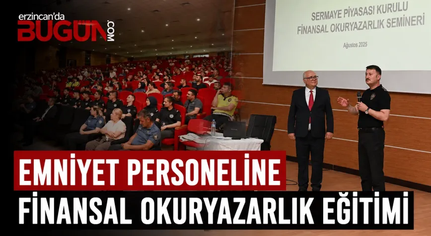 Erzincan Emniyet Personeline Finansal Okuryazarlık Eğitimi