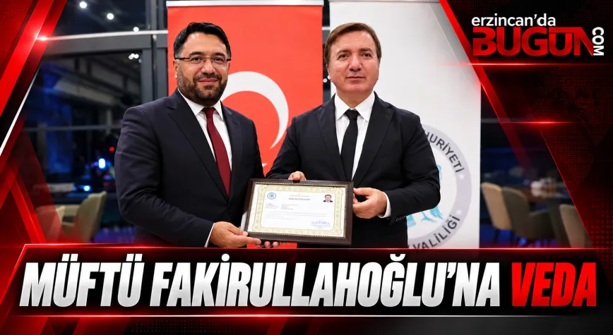 Erzincan İl Müftüsü İsmail Fakirullahoğlu’na Veda Programı