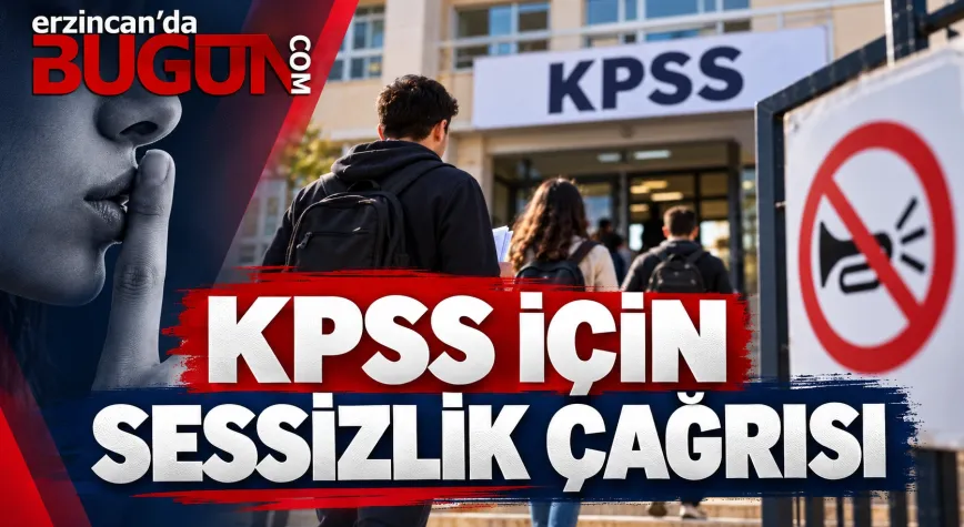 Erzincan Valiliğinden KPSS Öncesi Önemli Uyarı: “Geleceğin Sınavına Sessizlikle Destek Olalım”