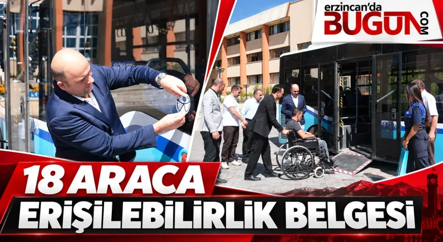 Erzincan’da 18 Toplu Taşıma Aracına Erişilebilirlik Belgesi