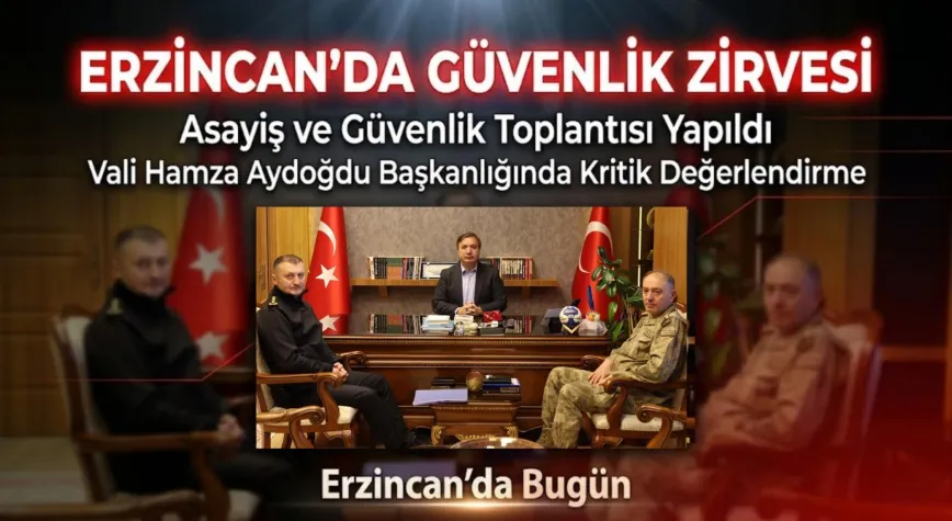 Erzincan’da Asayiş ve Güvenlik Toplantısı Gerçekleştirildi