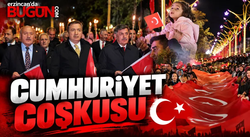 Erzincan’da Cumhuriyet Coşkusu! Fener Alayı ve Bayrak Yürüyüşüne Yoğun Katılım