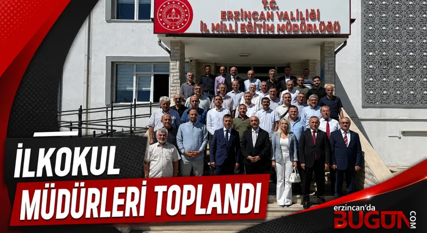 Erzincan’da İlkokul Müdürleri Yeni Eğitim Yılı İçin Toplandı