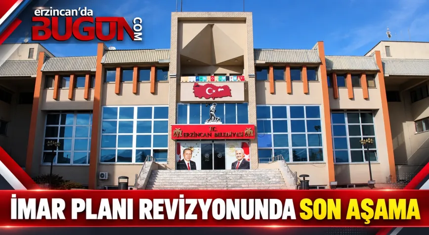 Erzincan’da İmar Planı Revizyonunda Son Aşamaya Gelindi