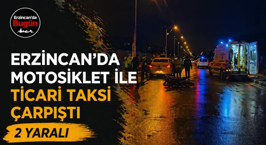 Erzincan’da Motorsiklet İle Ticari Taksi Çarpıştı: 2 Yaralı