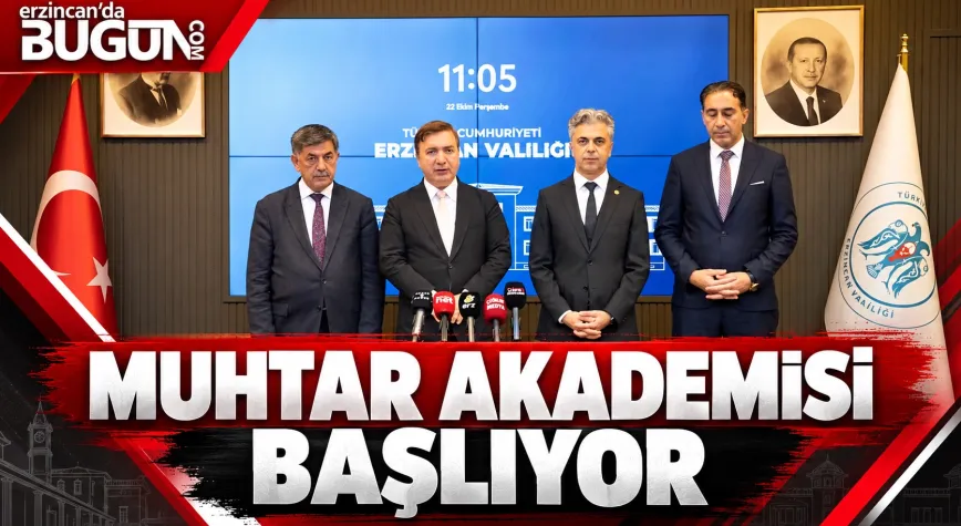ERZİNCAN’DA MUHTAR AKADEMİSİ KURULUYOR: MUHTARLARA KAPSAMLI EĞİTİM
