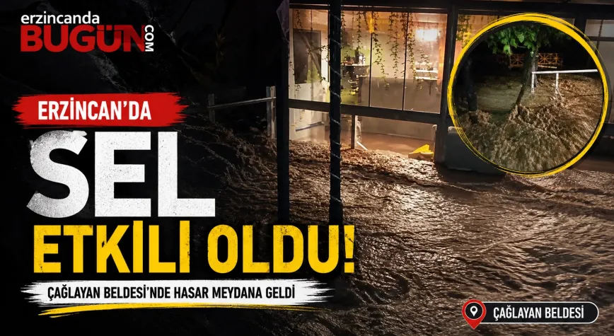 Erzincan’da Sağanak Sele Dönüştü: Çağlayan Beldesi’nde Hasar Oluştu