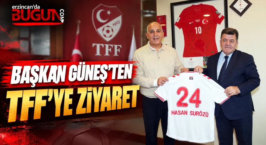 ERZİNCANSPOR BAŞKANI GÜNEŞ’TEN TFF YÖNETİCİSİ HASAN SURÖZÜ’NE ZİYARET