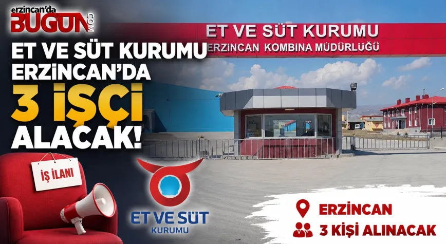 Et ve Süt Kurumu Erzincan’da 3 Sürekli İşçi Alacak