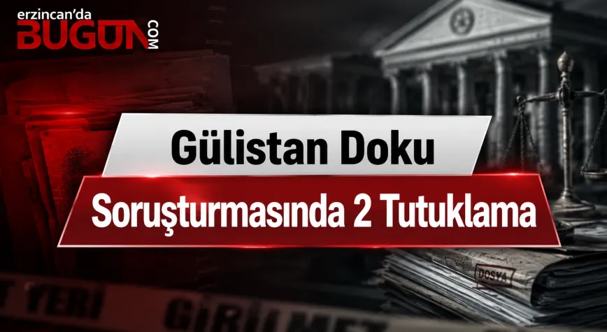Gülistan Doku Soruşturmasında 2 Tutuklama Daha: Tutuklu Sayısı 32’ye Yükseldi