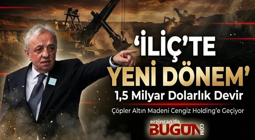 İliç’te Yeni Dönem: Çöpler Altın Madeni Cengiz Holding’e Devrediliyor
