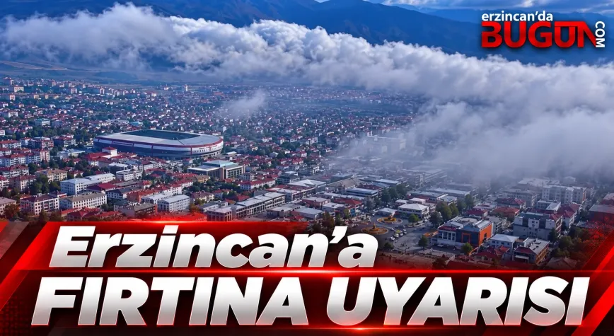 METEOROLOJİDEN 45 İLE SARI VE TURUNCU UYARI! ERZİNCAN'DA FIRTINA ALARMI