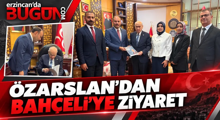 MHP ERZİNCAN İL BAŞKANI ÖZARSLAN’DAN DEVLET BAHÇELİ’YE ZİYARET