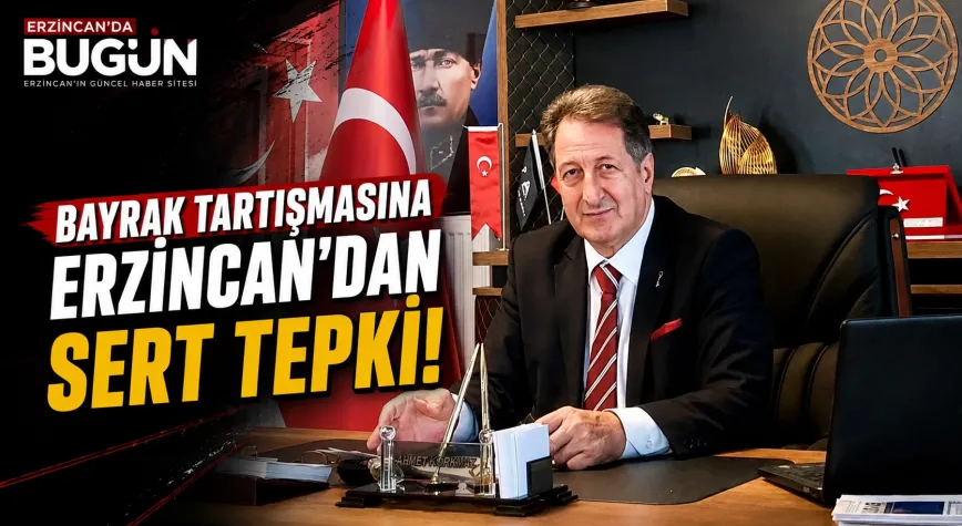 ODTÜ’deki Bayrak Tartışmasına Erzincan’dan Sert Tepki