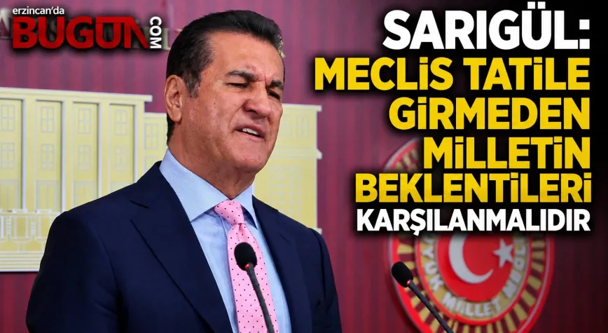 Sarıgül: Meclis Tatil Öncesi Vatandaşın Beklentilerine Kulak Vermeli