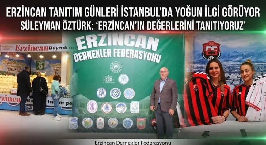 Süleyman Öztürk: “Erzincan’ı Daha Geniş Kitlelere Tanıtıyoruz”