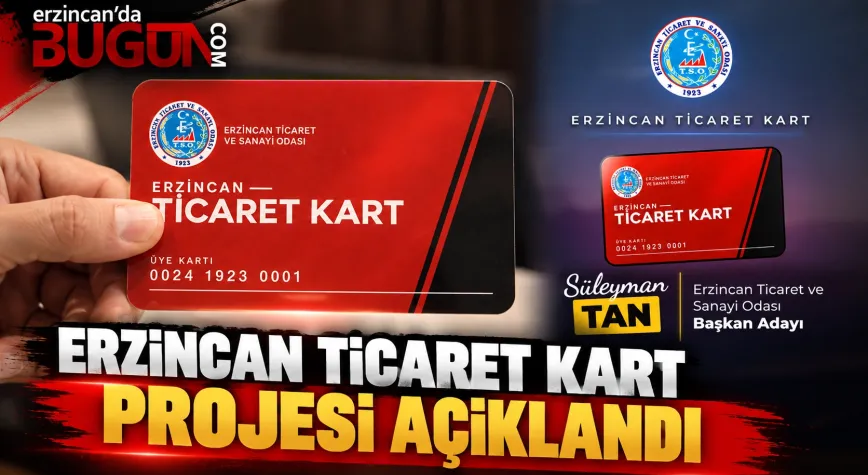 Süleyman Tan’dan “Erzincan Ticaret Kart” Projesi