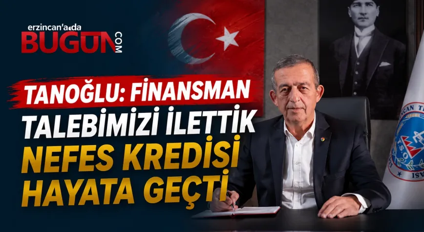 Tanoğlu: “Finansman Talebimizi İlettik, Nefes Kredisi Hayata Geçti”
