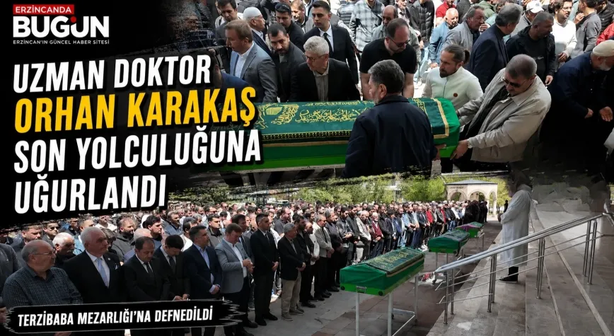 Uzman Doktor Orhan Karakaş Son Yolculuğuna Uğurlandı