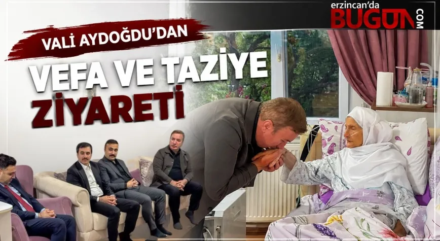 Vali Aydoğdu’dan Vefa ve Taziye Ziyareti