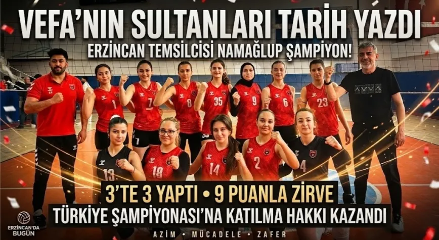 Vefa’nın Sultanları Tarih Yazdı: Erzincan Temsilcisi Namağlup Şampiyon!